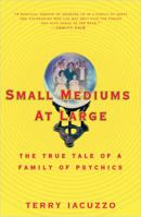 Small Mediums at Large: The True Tale of a Family of Psychics 0399532021 Book Cover
