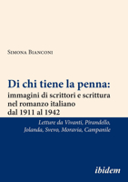 Di chi tiene la penna: immagini di scrittori e scrittura nel romanzo italiano dal 1911 al 1942 [Italian-language Edition]: Letture da Annie Vivanti, ... Svevo, Alberto Moravia, Achille Campanile 3838207297 Book Cover