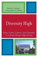 Diversity High: Class, Color, Culture, and Character in a South African High School 0761839690 Book Cover