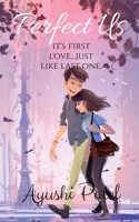 Perfect Us: Its First Love B09NVN1V17 Book Cover