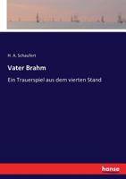 Vater Brahm: Ein Trauerspiel aus dem vierten Stand (German Edition) 3743481650 Book Cover