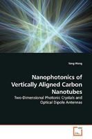 Nanophotonics of Vertically Aligned Carbon Nanotubes: Two-Dimensional Photonic Crystals and Optical Dipole Antennas 3639145054 Book Cover