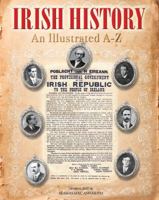 Irish History: An Illustrated A-Z. General Editor, Samus Mac Annaidh 0857753916 Book Cover