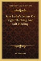 Sam Leake's Letters On Right Thinking And Self-Healing 1428612580 Book Cover