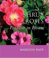 Shrub Roses: Paradise in Bloom 1555663818 Book Cover