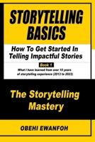 STORYTELLING BASICS: How To Get Started In Telling Impactful Stories B0BVCWTFP9 Book Cover