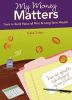 My Money Matters: Tools to Build Peace of Mind and Long-term Wealth 0977738337 Book Cover