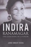 Indira Ranamagar: Una Llum Enmig de la Foscor 1519391013 Book Cover