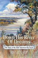 Down His River of Dreams: The Story of the First American Boy Scout 1412022002 Book Cover