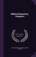 Biblical Repertory, Volume 6 1144073197 Book Cover