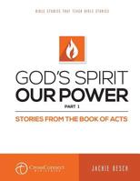 God's Spirit Our Power Part 1: Stories from the Book of Acts 1516804295 Book Cover