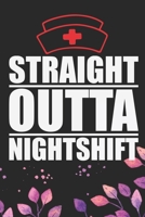 Straight Outta Nightshift: Night Shift Nurse Gifts Journal Notebook - Nightshift Nurse Journal Gifts - Nightshift Nurse Gifts for Women - Gifts Idea for Nightshift Nurse Journal. 6 x 9 in 120 pages 1671712102 Book Cover