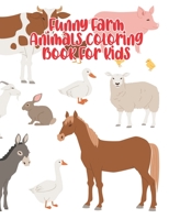 Funny Farm Animals Coloring Book For Kids: Animals Lovers Coloring Book B099BWRW32 Book Cover