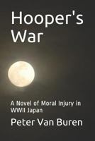 Hooper's War: A Novel of Moral Injury in WWII Japan 179699376X Book Cover