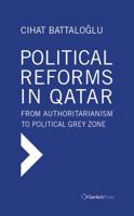 Political Reforms in Qatar: Tentative Transition from Authoritianism to Political Grey Zone 3959940424 Book Cover