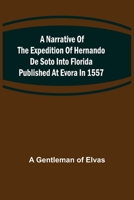 Narratives of the Career of Hernando de Soto in the Conquest of Florida as Told by a Knight of Elvas and in a Relation by Luys Hernandez de Biedma, Factor of the Expedition 9356706468 Book Cover
