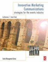 Innovative Marketing Communications: Strategies for the Events Industry (Events Management) 0750663618 Book Cover