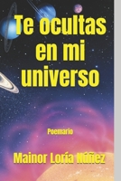 Te ocultas en mi universo B0BZ6QG8KM Book Cover