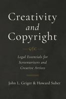 Creativity and Copyright: Legal Essentials for Screenwriters and Creative Artists 0520303539 Book Cover