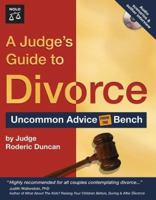 A Judge's Guide to Divorce: Uncommon Advice from the Bench 1413305687 Book Cover