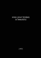 even your broken is beautiful: even your broken is beautiful (1) 1763659402 Book Cover