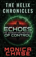 Echoes of Control: The Disruption Protocol (The Helix Chronicles) B0FCMNRPSD Book Cover