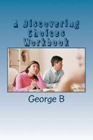 A Discovering Choices Workbook: for Families and Friends of Alcoholics 1493582364 Book Cover