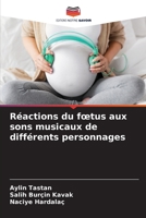 Réactions du foetus aux sons musicaux de différents personnages 6205745593 Book Cover