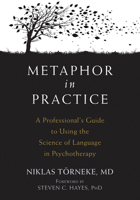 Metaphor in Practice: A Professional's Guide to Using the Science of Language in Psychotherapy 1626259011 Book Cover