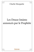 Les Douze Imams annoncés par le Prophète (French Edition) 2414143304 Book Cover