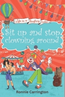 Sit up and stop clowning around: Life is a laughing matter B0F4NQJFXR Book Cover