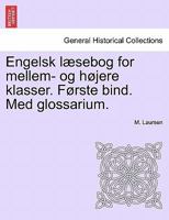 Engelsk læsebog for mellem- og højere klasser. Første bind. Med glossarium. 1241376662 Book Cover