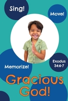 Gracious God!: Exodus 34:6-7 (Sing, Move, and Memorize!) B0GNRFZBLZ Book Cover