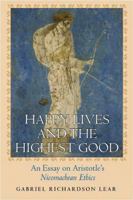 Happy Lives and the Highest Good: An Essay on Aristotle's "Nicomachean Ethics" 0691126267 Book Cover