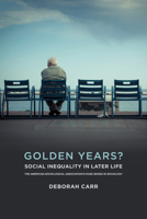 Golden Years?: Social Inequality in Later Life 0871540347 Book Cover