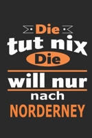 Die tut nix Die will nur nach Norderney: Notizbuch mit 110 Seiten, ebenfalls Nutzung als Dekoration in Form eines Schild bzw. Poster möglich (German Edition) 1696500117 Book Cover
