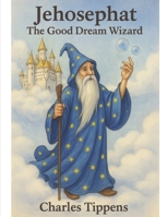 Jehosephat: The Good Dream Wizard B0FY244BDX Book Cover