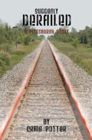 Suddenly Derailed: A Pittsburgh Story 0595375162 Book Cover