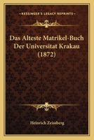 Das Alteste Matrikel-Buch Der Universitat Krakau (1872) 1168044375 Book Cover