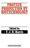 Protein Production by Biotechnology (Elsevier Applied Biotechnology Series) 1851664017 Book Cover