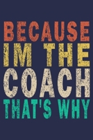 Because Im The Coach That's Why: Funny Vintage Cheer Coaches, Cheerleading Instructors Journal Gift 1702356604 Book Cover