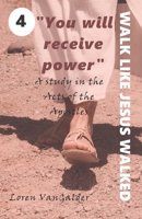 You will receive power: A study in the Acts of the Apostles (Walk like Jesus walked) 1735020508 Book Cover