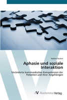 Aphasie und soziale Interaktion: Veränderte kommunikative Kompetenzen der Patienten und ihrer Angehörigen 3639382765 Book Cover