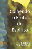 Colhendo o Fruto do Espírito B0BNTVN94T Book Cover