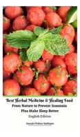 Best Herbal Medicine and Healing Food From Nature to Prevent Insomnia Plus Make Sleep Better English Edition Hardcover Version 1005873151 Book Cover
