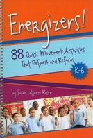 Energizers!: 88 Quick Movement Activities That Refresh and Refocus, K-6 1892989336 Book Cover