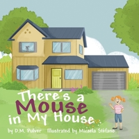 There's a Mouse in My House 1631321498 Book Cover