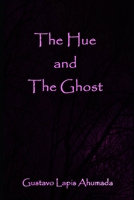 The Hue and the Ghost B08W3MCHY6 Book Cover