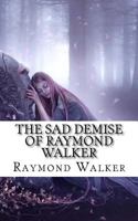The Sad Demise of Raymond Walker: The Life of Maeve 1975680685 Book Cover