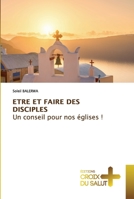 ETRE ET FAIRE DES DISCIPLES Un conseil pour nos églises ! 6203843091 Book Cover
